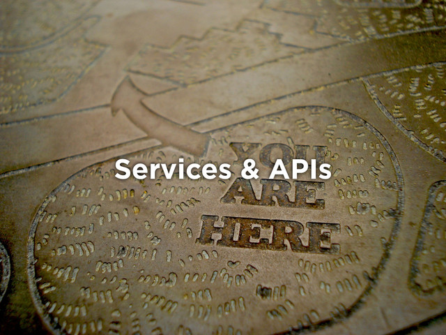 Services & APIs
