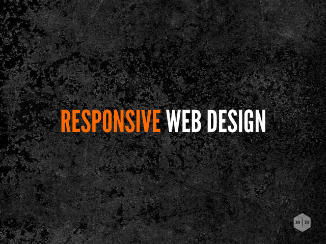 RESPONSIVE WEB DESIGN
