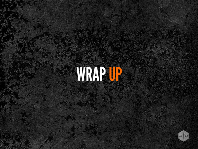 WRAP UP
