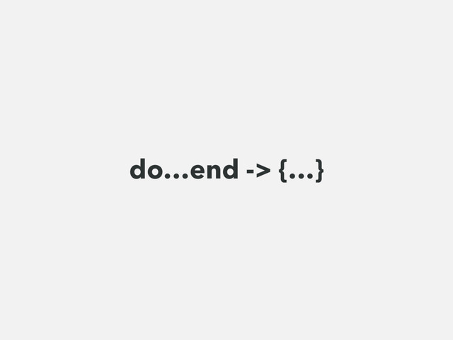 do…end -> {…}
