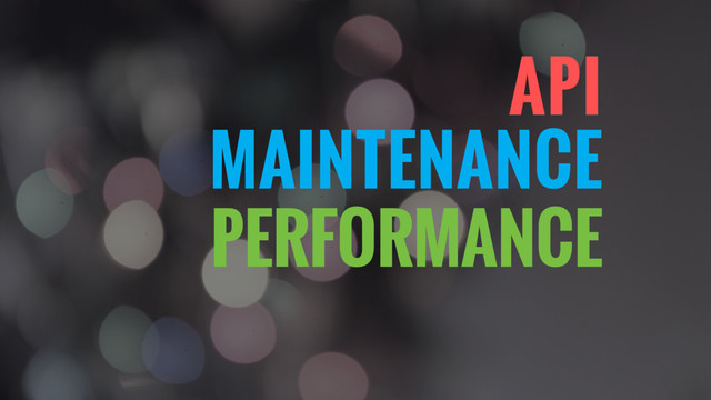 MAINTENANCE
PERFORMANCE
API
