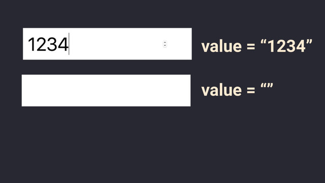 value = “1234”
value = “”
