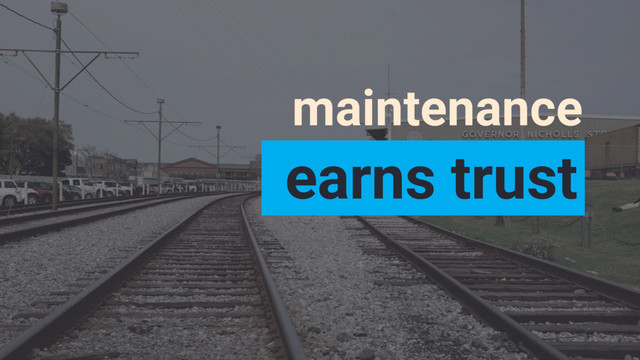 earns trust
maintenance
