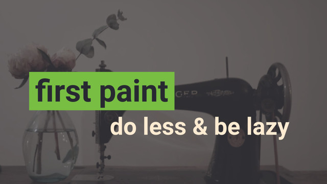 do less & be lazy
ﬁrst paint
