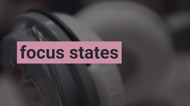 focus states
