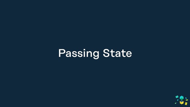 Passing State
