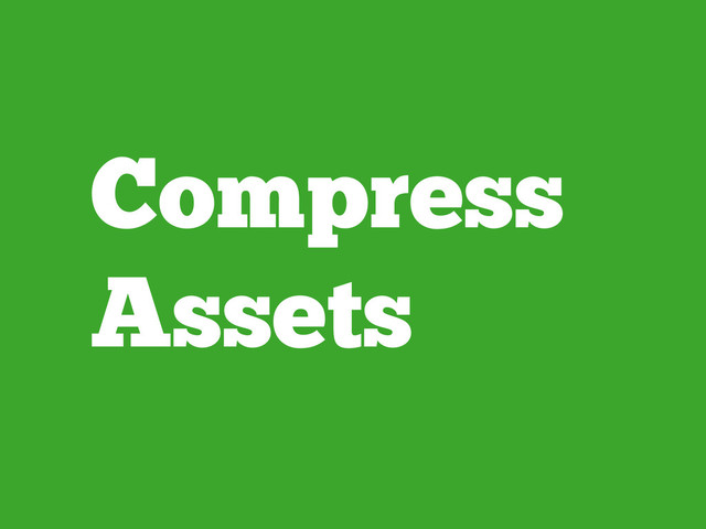 Compress
Assets
