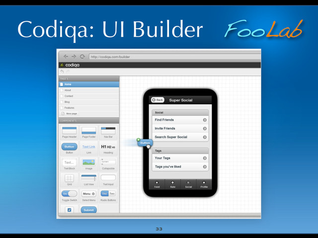FooLab
Codiqa: UI Builder
33
