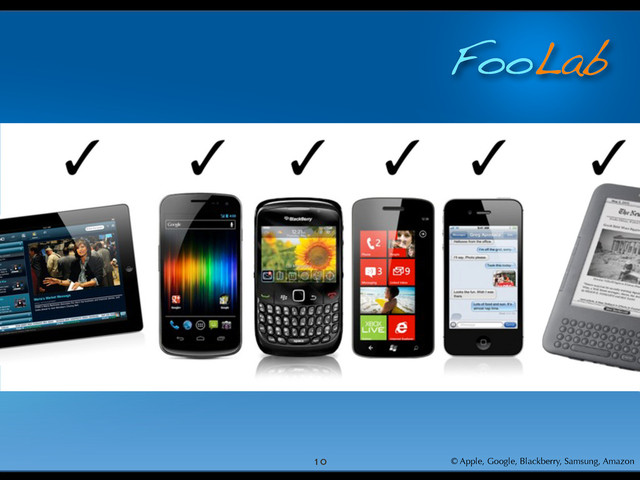 FooLab
10 © Apple, Google, Blackberry, Samsung, Amazon
