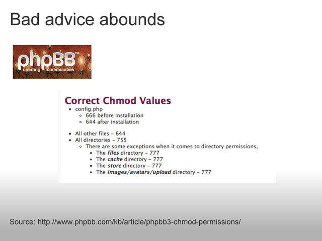 Bad advice abounds
Source: http://www.phpbb.com/kb/article/phpbb3-chmod-permissions/
