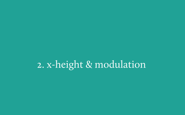 2. x-height & modulation

