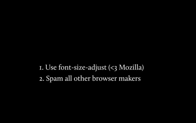 1. Use font-size-adjust (<3 Mozilla)
2. Spam all other browser makers
