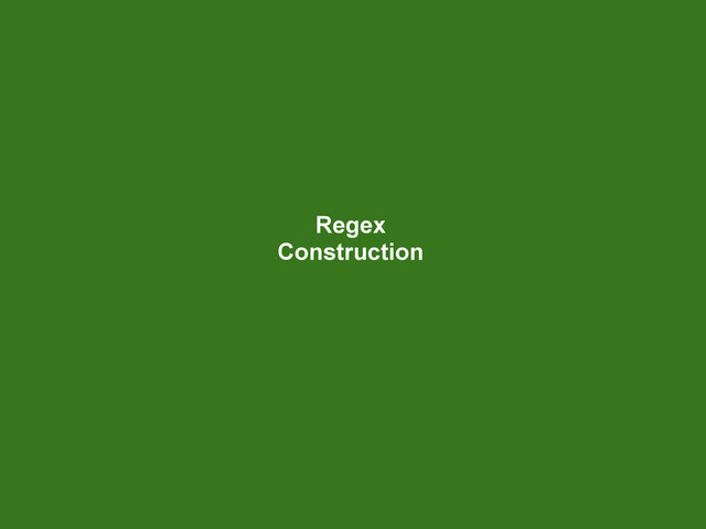 Regex
Construction
