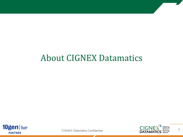 CIGNEX Datamatics Confidential
About	  CIGNEX	  Datamatics
	  
2
