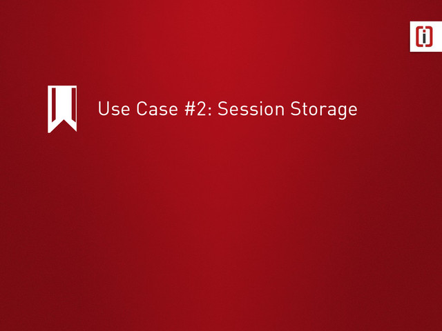 Use Case #2: Session Storage

