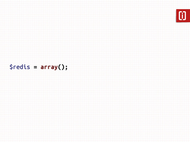 $redis = array();
