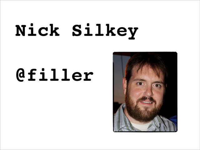 Nick Silkey
@filler
