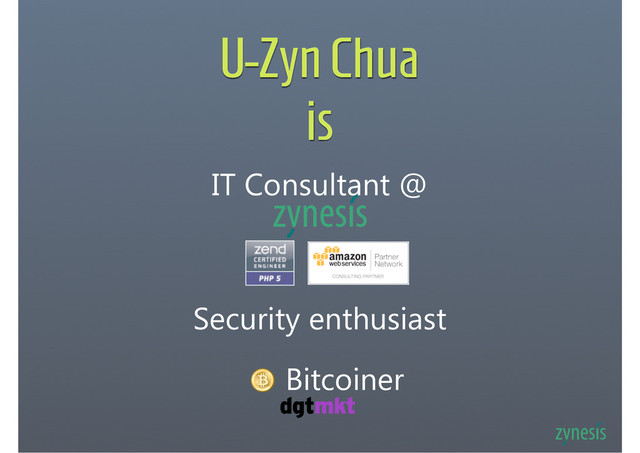 U-Zyn Chua
is
IT Consultant @
Security enthusiast
Bitcoiner
