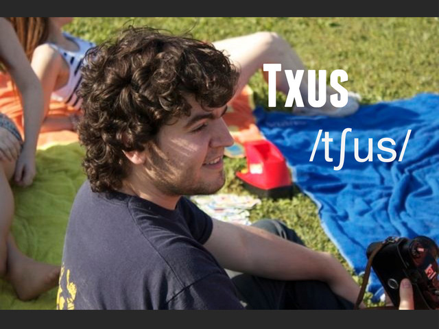 Txus
/tʃus/
