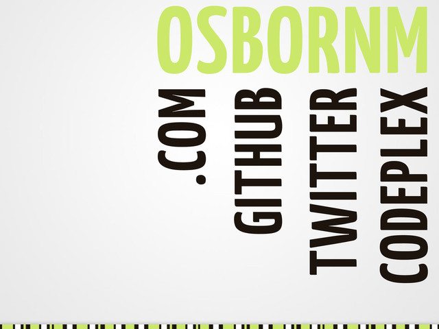 OSBORNM
.COM
TWITTER
CODEPLEX
GITHUB

