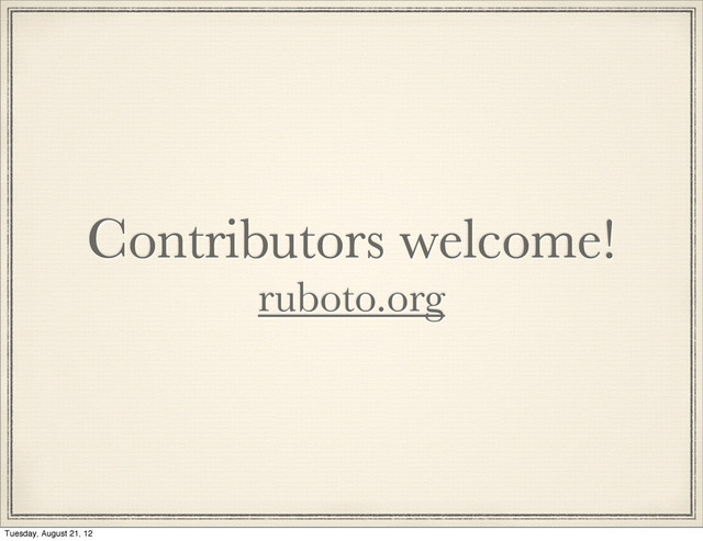 Contributors welcome!
ruboto.org
