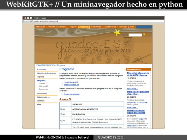 WebKitGTK+ // Un mininavegador hecho en python
WebKit & GNOME: I want to believe! GUADEC ES 2010
