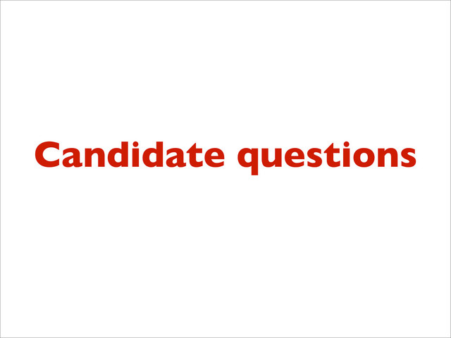 Candidate questions
