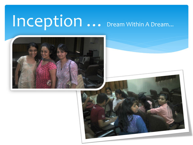 Inception … Dream Within A Dream...
