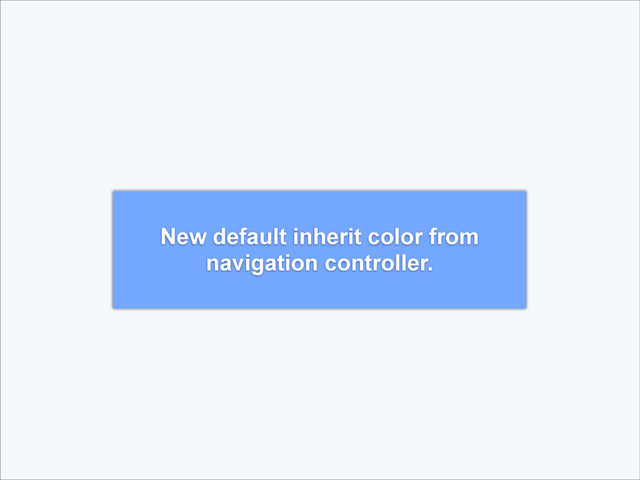 New default inherit color from
navigation controller.
