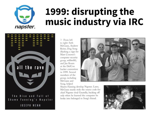 1999: disrupting the
music industry via IRC
