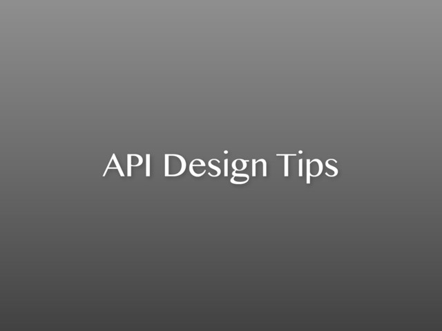 API Design Tips
