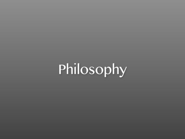 Philosophy
