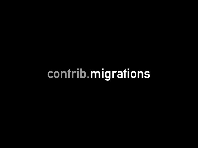 contrib.
contrib.migrations
migrations
