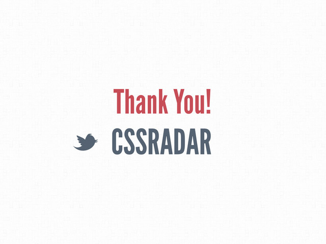 CSSRADAR
L
Thank You!
