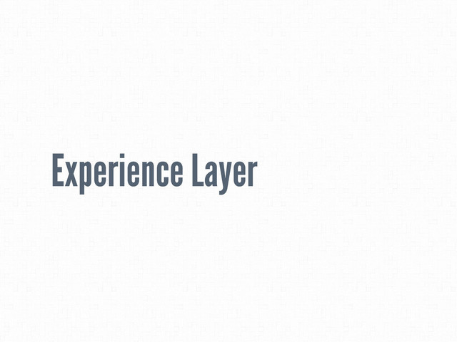 Experience Layer
