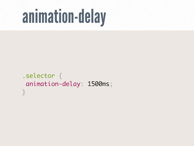 animation-delay
.selector {
animation-delay: 1500ms;
}
