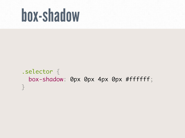 box-shadow
.selector {
box-shadow: 0px 0px 4px 0px #ffffff;
}
