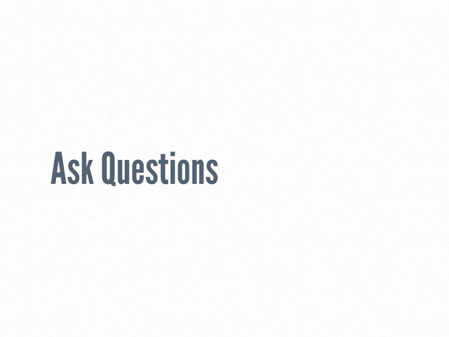 Ask Questions

