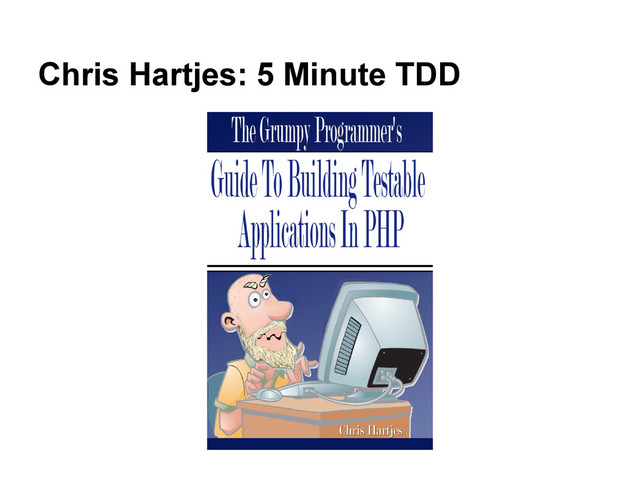 Chris Hartjes: 5 Minute TDD
