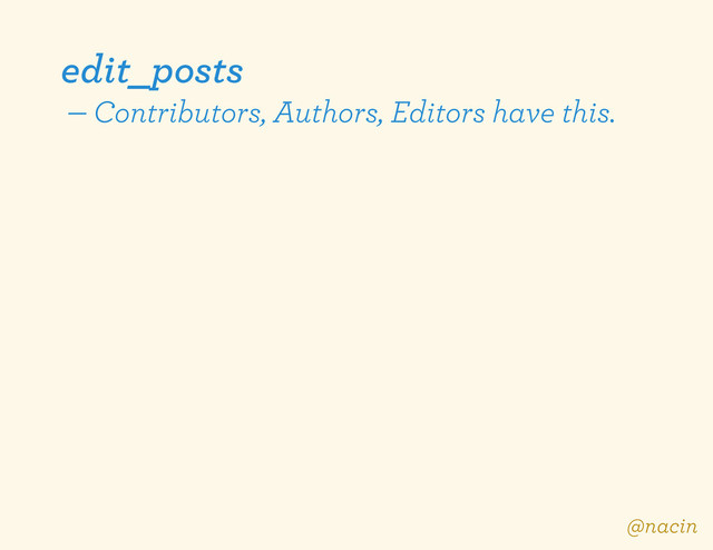 edit_posts
— Contributors, Authors, Editors have this.
@nacin
