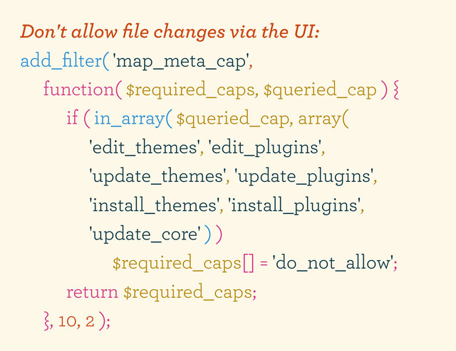 Don't allow ﬁle changes via the UI:
add_ﬁlter( 'map_meta_cap',
function( $required_caps, $queried_cap ) {
if ( in_array( $queried_cap, array(
'edit_themes', 'edit_plugins',
'update_themes', 'update_plugins',
'install_themes', 'install_plugins',
'update_core' ) )
$required_caps[] = 'do_not_allow';
return $required_caps;
}, 10, 2 );
