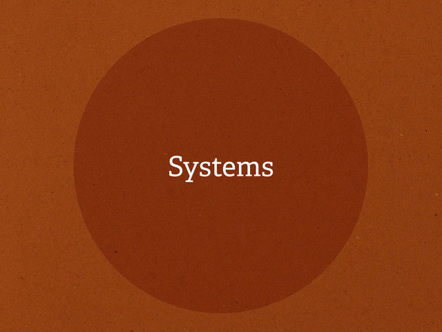Systems
