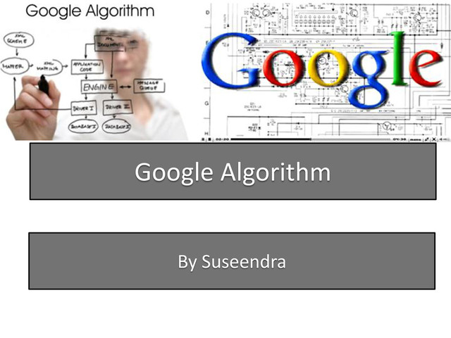 By Suseendra
Google Algorithm

