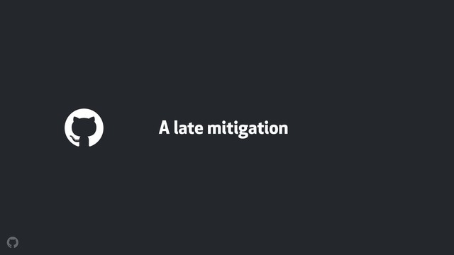 A late mitigation
