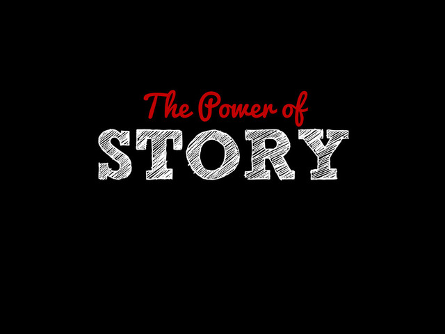 The Power of
STORY
