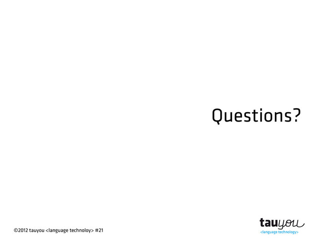 ©2012 tauyou  #21
Questions?
