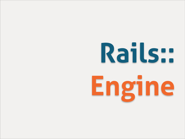 Rails::
Engine
