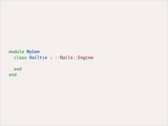 module MyGem
class Railtie < ::Rails::Engine
end
end
