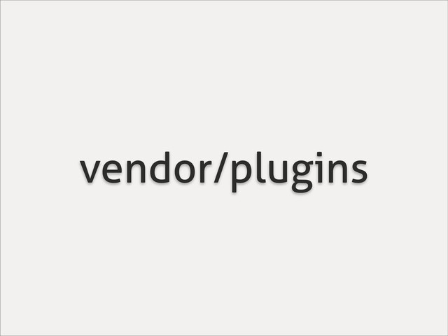 vendor/plugins
