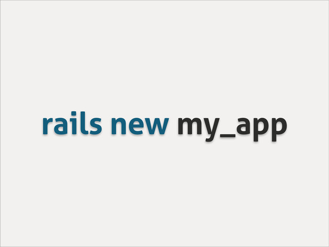 rails new my_app

